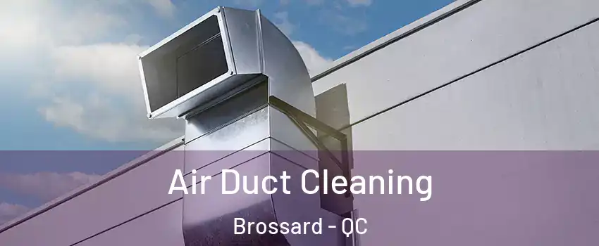  Air Duct Cleaning Brossard - QC
