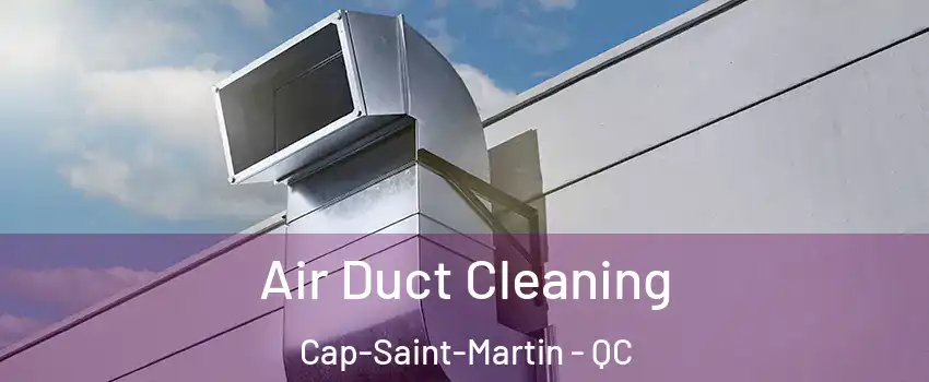  Air Duct Cleaning Cap-Saint-Martin - QC