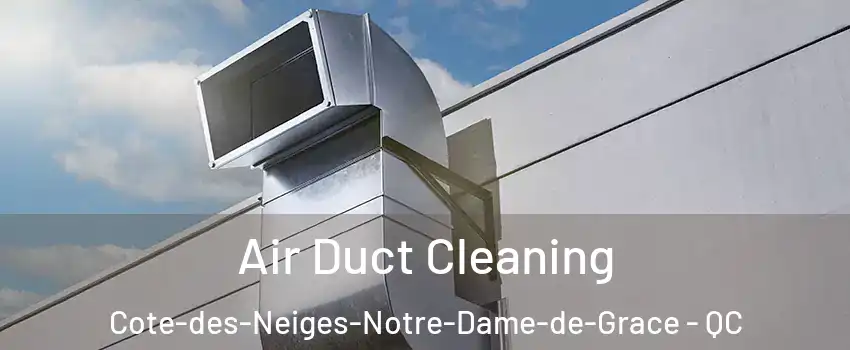  Air Duct Cleaning Cote-des-Neiges-Notre-Dame-de-Grace - QC