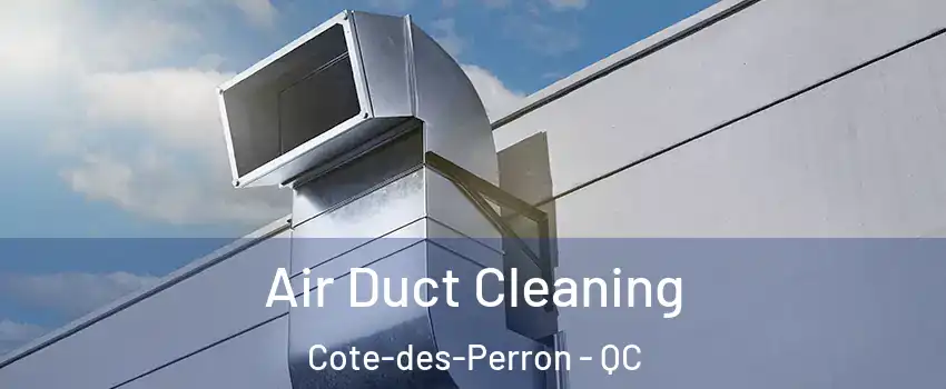  Air Duct Cleaning Cote-des-Perron - QC