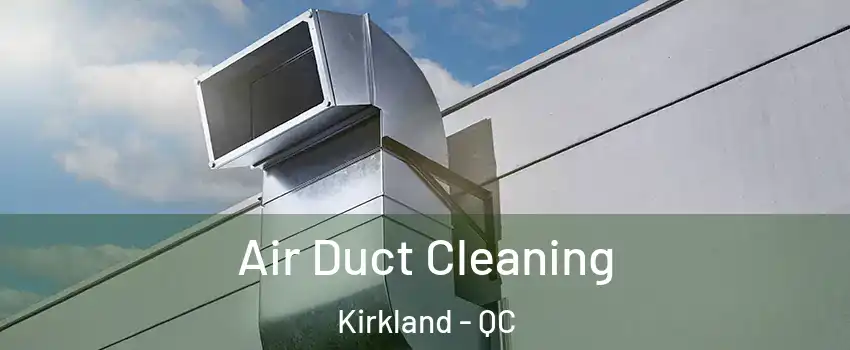  Air Duct Cleaning Kirkland - QC