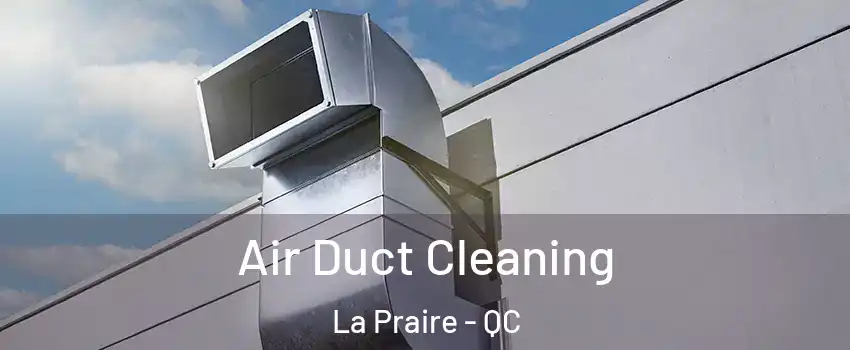  Air Duct Cleaning La Praire - QC