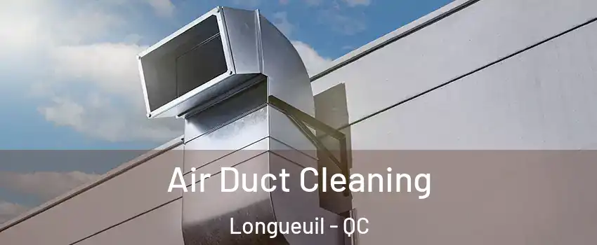 Air Duct Cleaning Longueuil - QC