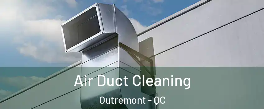  Air Duct Cleaning Outremont - QC