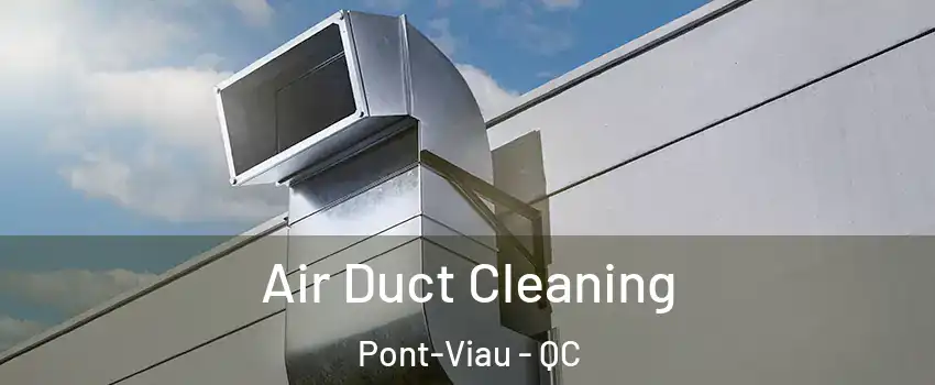  Air Duct Cleaning Pont-Viau - QC