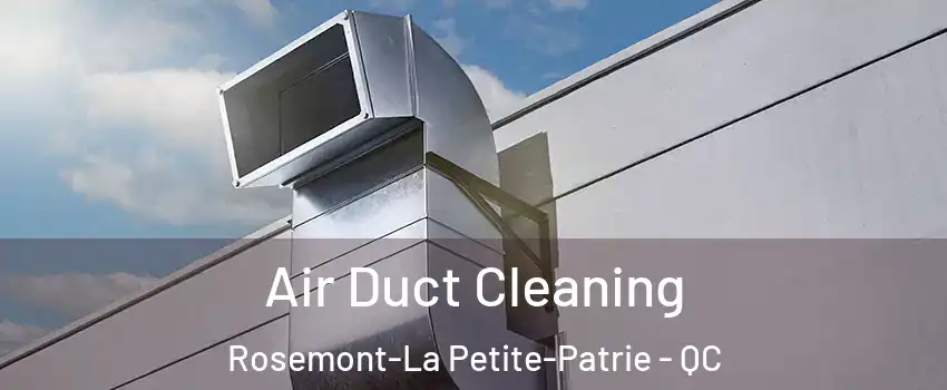  Air Duct Cleaning Rosemont-La Petite-Patrie - QC