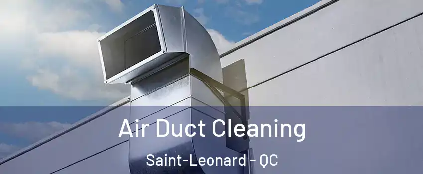  Air Duct Cleaning Saint-Leonard - QC