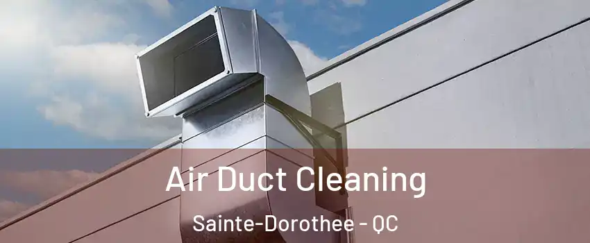  Air Duct Cleaning Sainte-Dorothee - QC