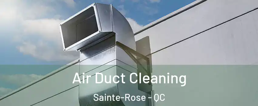  Air Duct Cleaning Sainte-Rose - QC