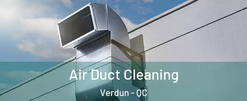  Air Duct Cleaning Verdun - QC