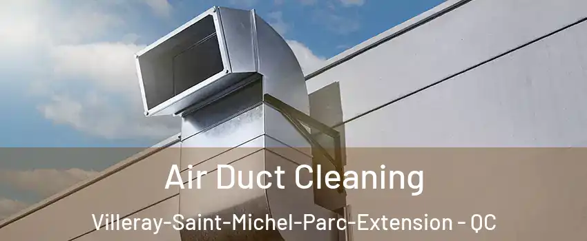 Air Duct Cleaning Villeray-Saint-Michel-Parc-Extension - QC