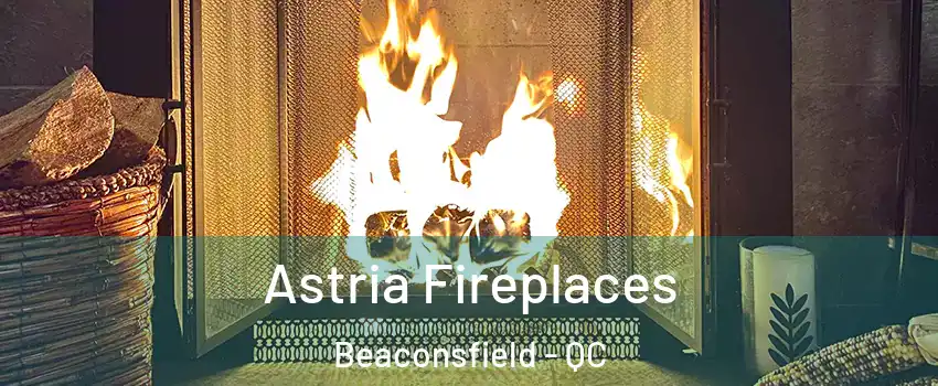  Astria Fireplaces Beaconsfield - QC