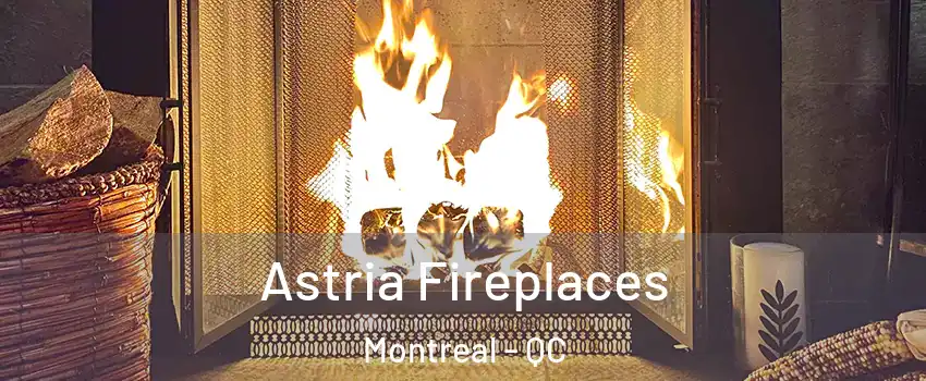  Astria Fireplaces Montreal - QC