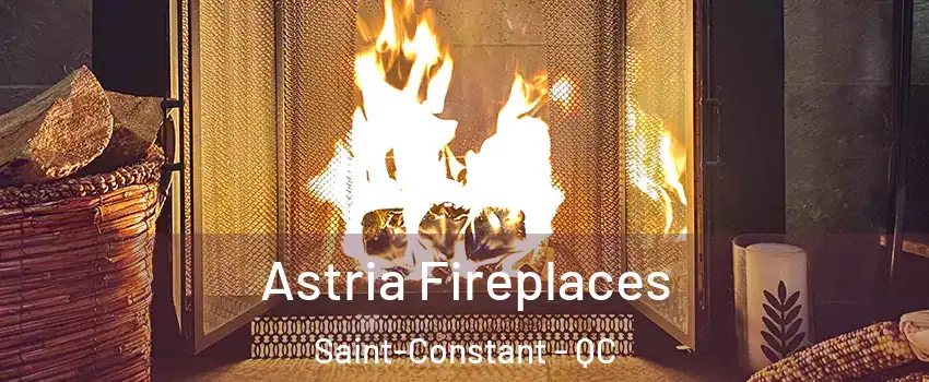  Astria Fireplaces Saint-Constant - QC