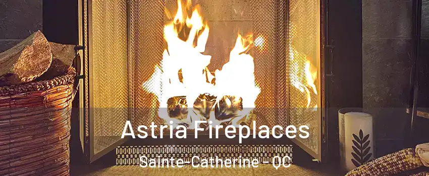  Astria Fireplaces Sainte-Catherine - QC