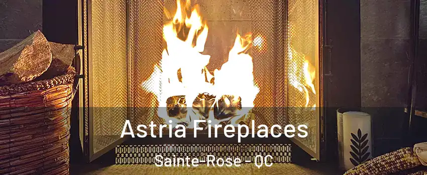  Astria Fireplaces Sainte-Rose - QC