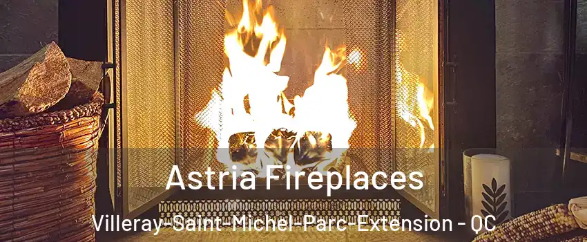  Astria Fireplaces Villeray-Saint-Michel-Parc-Extension - QC