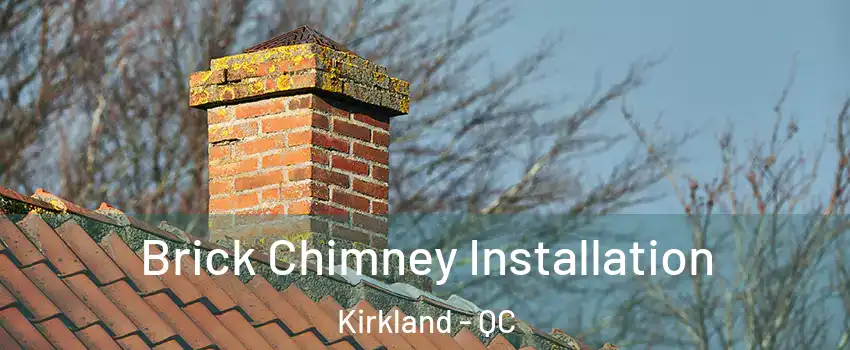  Brick Chimney Installation Kirkland - QC