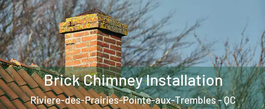  Brick Chimney Installation Riviere-des-Prairies-Pointe-aux-Trembles - QC