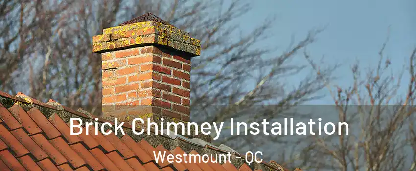  Brick Chimney Installation Westmount - QC