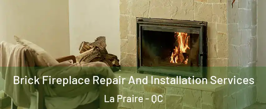  Brick Fireplace Repair And Installation Services La Praire - QC