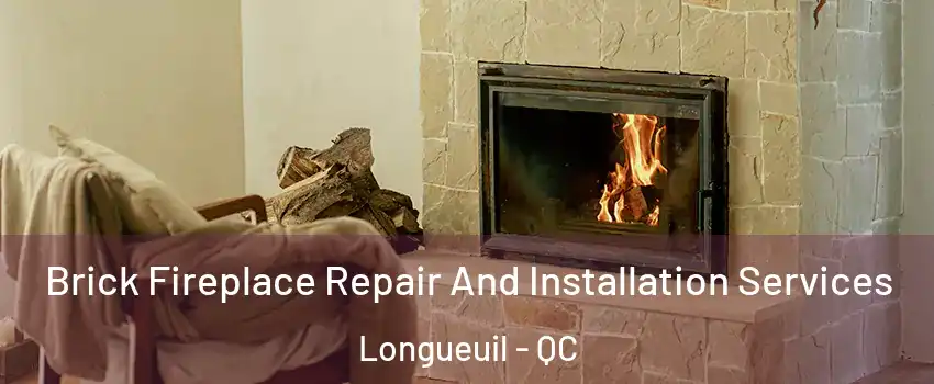  Brick Fireplace Repair And Installation Services Longueuil - QC