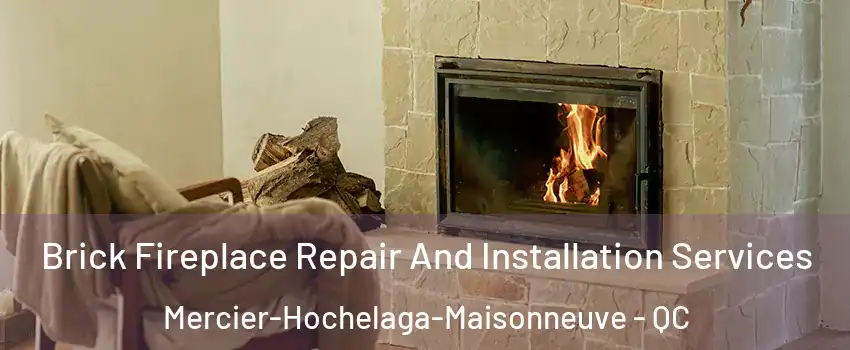 Brick Fireplace Repair And Installation Services Mercier-Hochelaga-Maisonneuve - QC