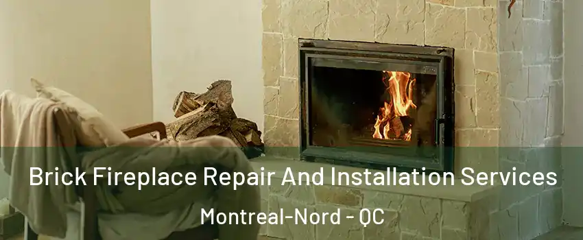  Brick Fireplace Repair And Installation Services Montreal-Nord - QC