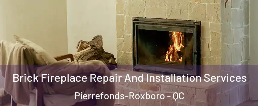  Brick Fireplace Repair And Installation Services Pierrefonds-Roxboro - QC