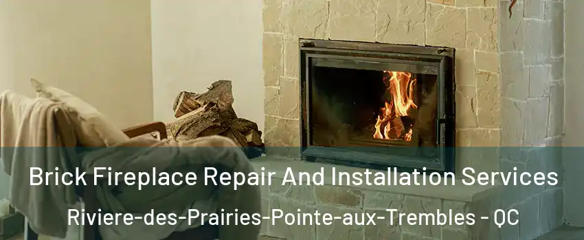  Brick Fireplace Repair And Installation Services Riviere-des-Prairies-Pointe-aux-Trembles - QC