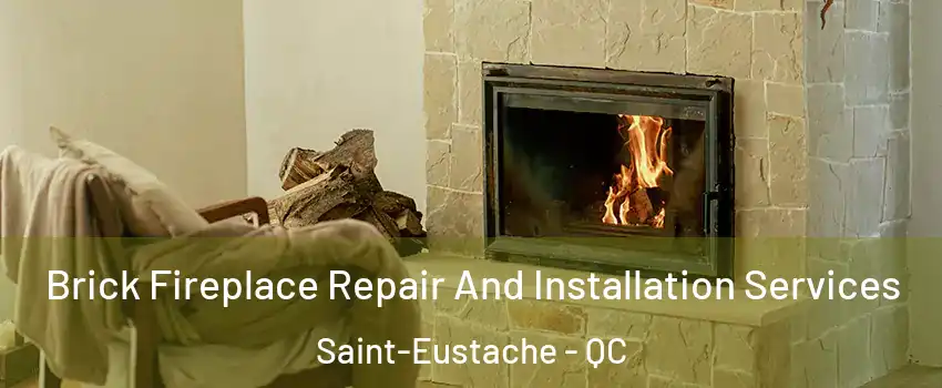  Brick Fireplace Repair And Installation Services Saint-Eustache - QC