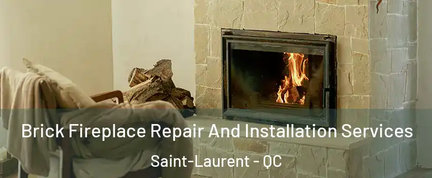  Brick Fireplace Repair And Installation Services Saint-Laurent - QC