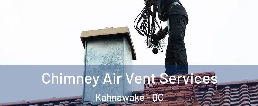  Chimney Air Vent Services Kahnawake - QC