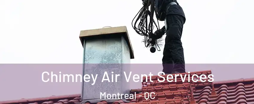  Chimney Air Vent Services Montreal - QC