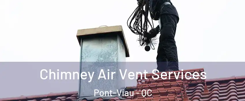  Chimney Air Vent Services Pont-Viau - QC