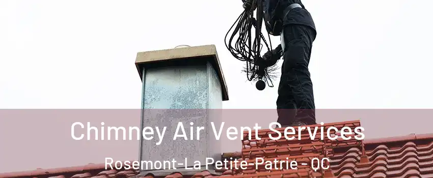  Chimney Air Vent Services Rosemont-La Petite-Patrie - QC
