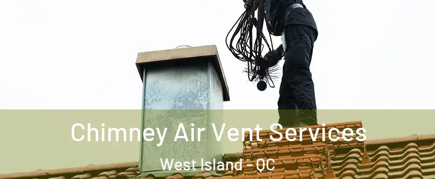  Chimney Air Vent Services West Island - QC