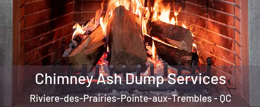  Chimney Ash Dump Services Riviere-des-Prairies-Pointe-aux-Trembles - QC