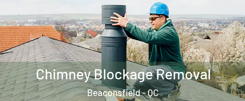  Chimney Blockage Removal Beaconsfield - QC