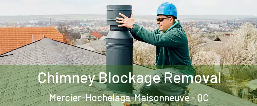  Chimney Blockage Removal Mercier-Hochelaga-Maisonneuve - QC