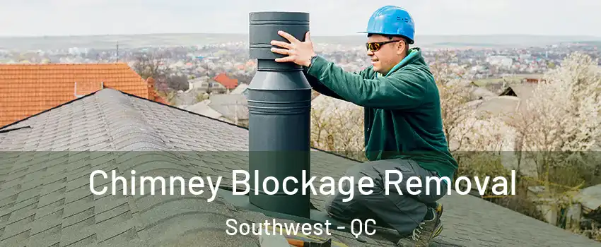  Chimney Blockage Removal Southwest - QC
