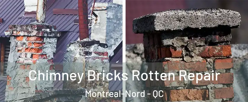  Chimney Bricks Rotten Repair Montreal-Nord - QC