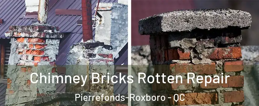  Chimney Bricks Rotten Repair Pierrefonds-Roxboro - QC