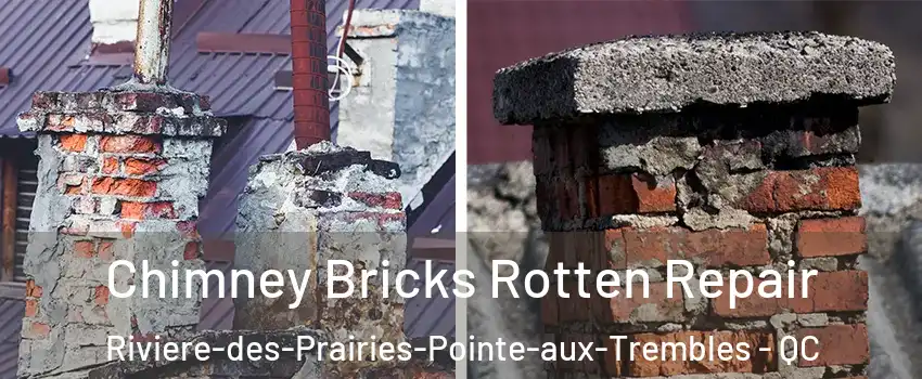  Chimney Bricks Rotten Repair Riviere-des-Prairies-Pointe-aux-Trembles - QC