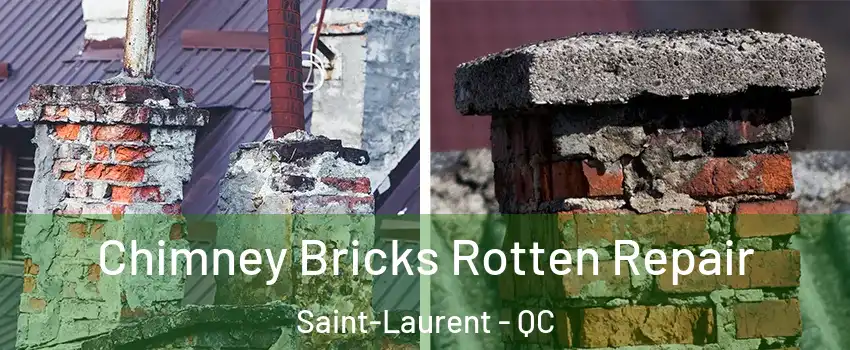  Chimney Bricks Rotten Repair Saint-Laurent - QC