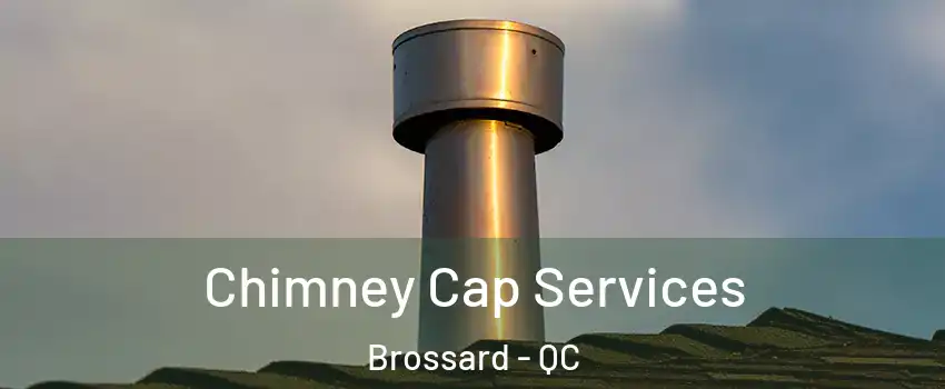  Chimney Cap Services Brossard - QC