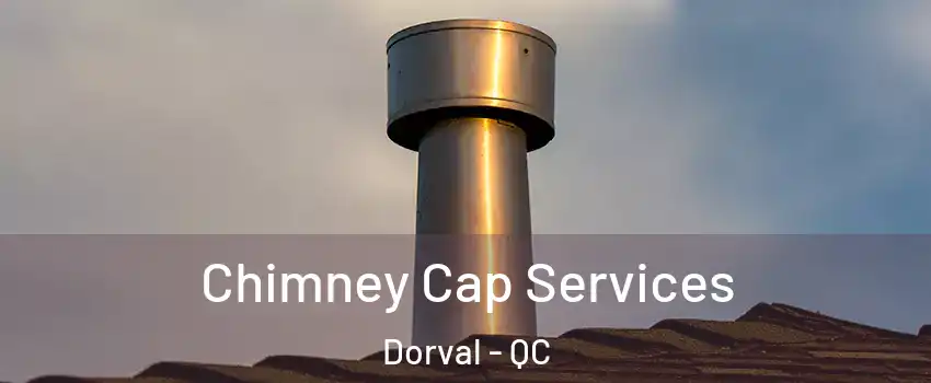  Chimney Cap Services Dorval - QC