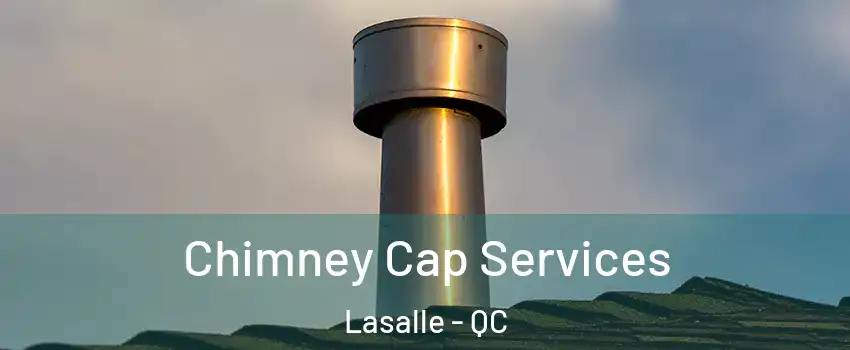  Chimney Cap Services Lasalle - QC