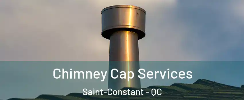  Chimney Cap Services Saint-Constant - QC