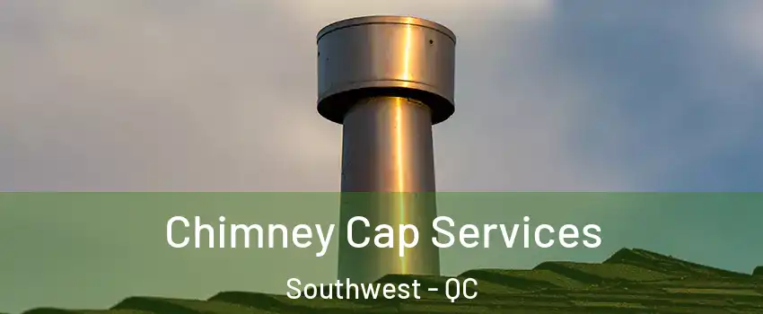  Chimney Cap Services Southwest - QC